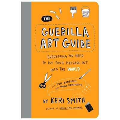 现货 游击艺术指南：将你的理念传播至世界的全攻略 Keri Smith 英文原版 The Guerilla Art Guide