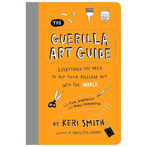 现货 游击艺术指南：将你的理念传播至世界的全攻略 Keri Smith 英文原版 The Guerilla Art Guide