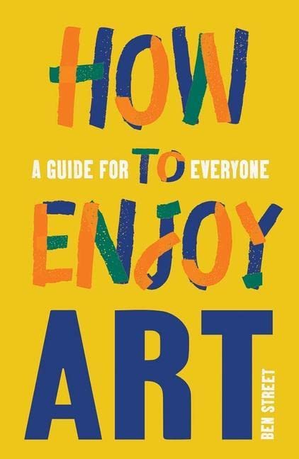 如何享受艺术 英文原版 How to Enjoy Art : A Guide for Everyone Ben Street