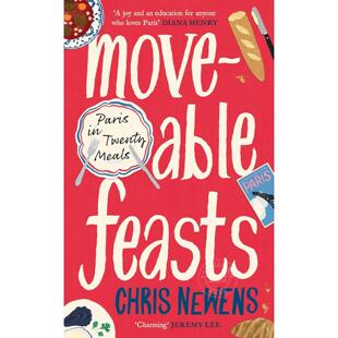 流动的盛宴：巴黎二十道美食之旅 Chris Newens 旅行 英文原版 Moveable Feasts Paris in Twenty Meals
