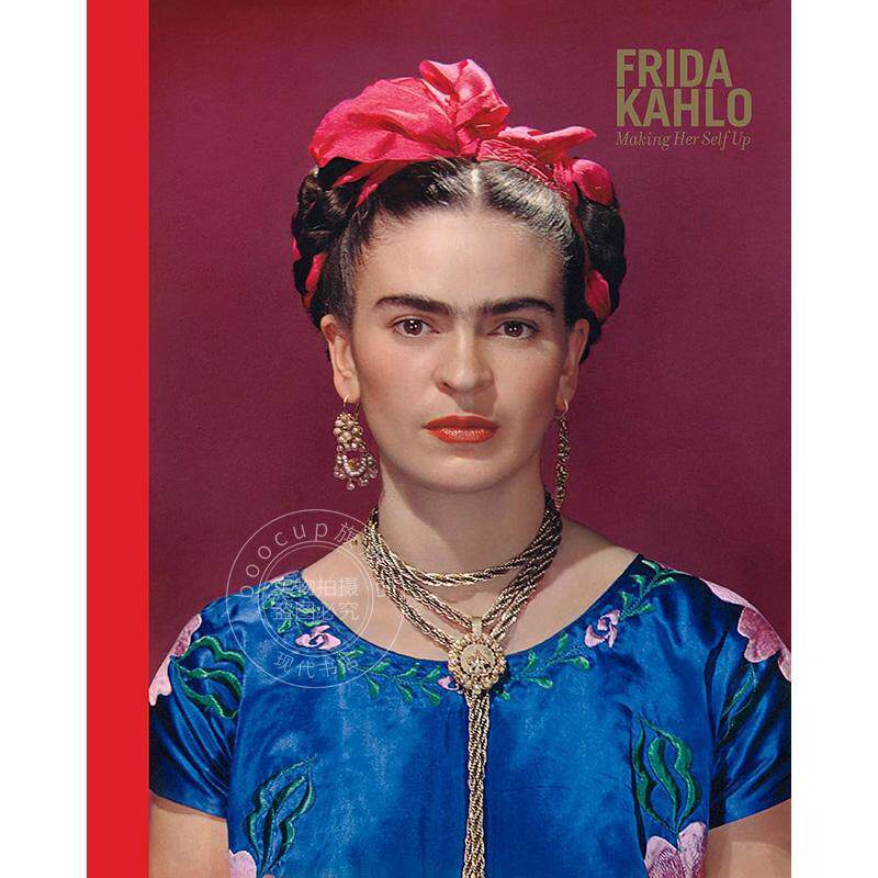 弗里达·卡罗：塑造自我 英文原版 艺术画册 Frida Kahlo: Making Her Self Up