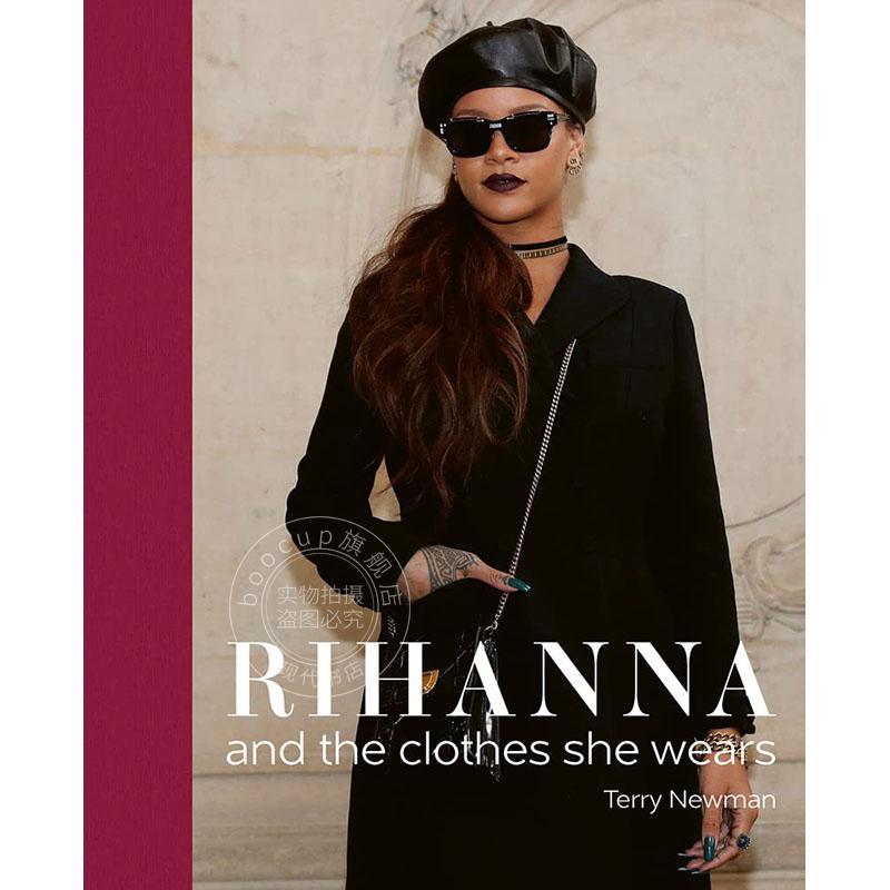 蕾哈娜 她的穿衣时尚风格指南 英文原版 Rihanna: and the clothes she wears