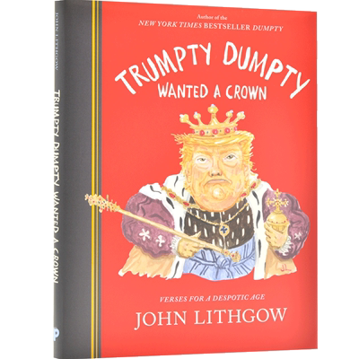 现货 特朗普想要王冠:专制时代的诗篇 英文原版 Trumpty Dumpty Wanted a Crown约翰·利特高 John Arthur Lithgow幽默讽刺漫画