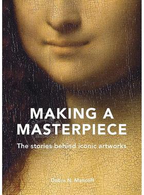 创作杰作：标志性艺术作品背后的故事 英文原版 艺术画册 Making A Masterpiece: The stories behind iconic artworks