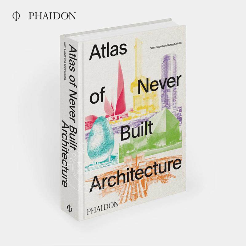 未建成建筑地图集 建筑设计 Phaidon出版社 艺术画集 英文原版 Atlas of Never Built Architecture
