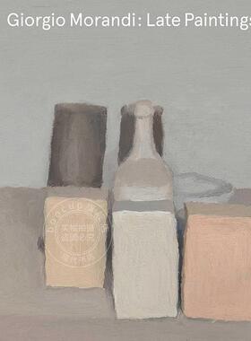 预售 乔治莫兰迪： 晚期绘画 英文原版 艺术画册 Giorgio Morandi: Late Paintings