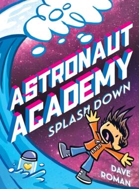 宇航员学院：溅落 儿童读物小说书 英文原版 Astronaut Academy: Splashdown