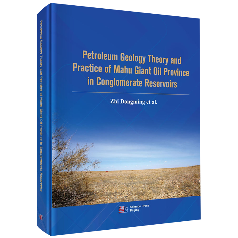 Petroleum Geology Theory and Practice of Mahu Giant Oil Province in Conglomerate Reservoirs(精)...