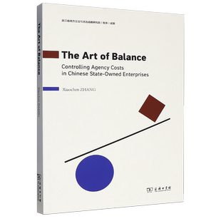 平衡的艺术:国有企业代理成本的管控=The Art of Balance: Controlling Agency Costs in Chinese State-O...