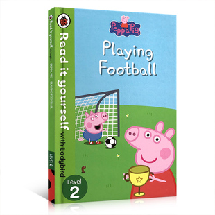 Yourself Playing Football Read 绘本 2粉红佩佩猪小妹：踢足球亲子阅读绘本故事书原版 Level Peppa with Pig – Ladybird