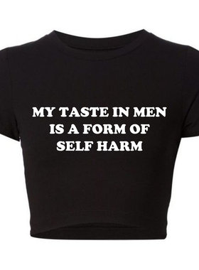 My Taste in Men Is A Form of Self Harm Women Crop Top露脐T恤