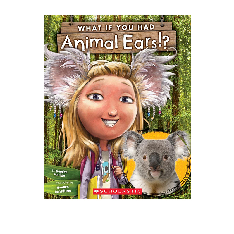 英文原版绘本 What If You Had Animal Ears? 如果你有动物的耳朵 儿童科普想象图画书 Scholastic