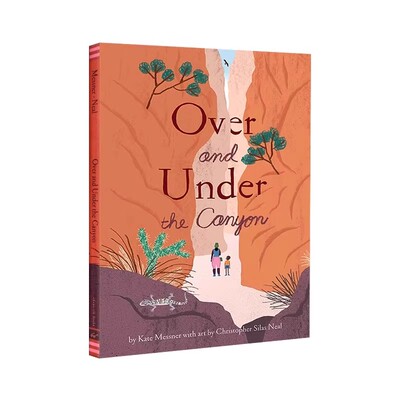 英文原版 Over and Under the Canyon 在峡谷之中 大自然儿童艺术科普绘本 Christopher Silas Neal 插画  Kate Messner