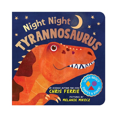 预售 英文原版 Night Night Tyrannosaurus 夜夜霸王龙 睡前纸板书 恐龙知识启蒙科普 Chris Ferrie