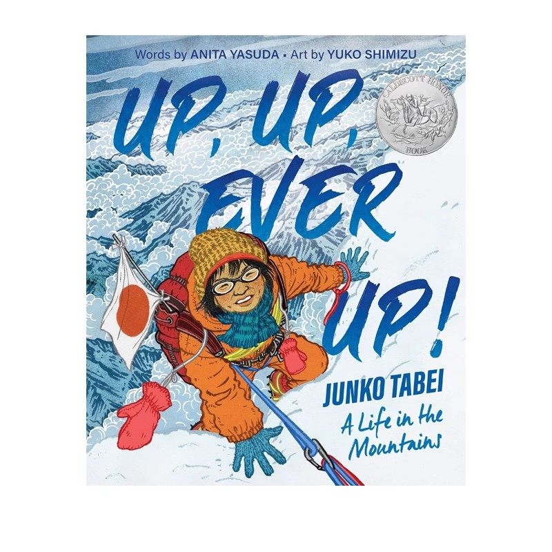 2025年凯迪克银奖绘本 英文原版 Up, Up, Ever Up! Junko Tabei: A Life in the Mountain 向上，向上，不断向上！田部井淳子