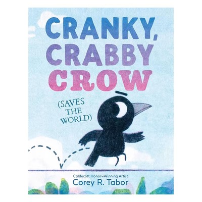 预售 英文原版 暴躁的乌鸦 (拯救世界) Cranky, Crabby Crow (Saves the World) 精装绘本 动物故事图画书 Corey R. Tabor