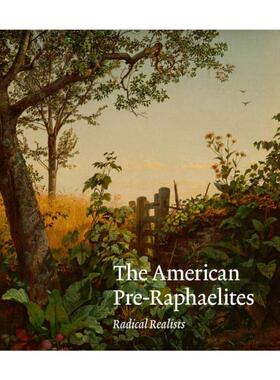 预售 The American PreRaphaelites: Radical Realists美国前拉斐尔派人：激进的现实主义者