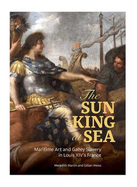 预售 Sun King At Sea - Maritime Art And Galley Slavery In Lo, The海上的太阳王：路易十四时期法国的航海艺术和苦役