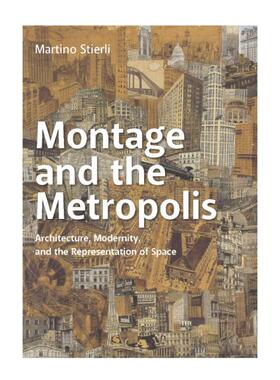 预售 Montage And The Metropolis - Architecture, Modernity, And Th蒙太奇与大都市：建筑，现代性与空间表征