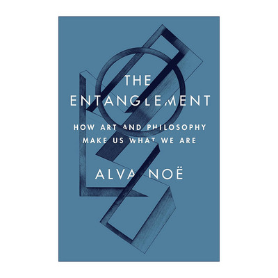 英文原版 The Entanglement 纠缠 艺术与哲学如何塑造我们 加州大学伯克利分校哲学教授Alva Noe 精装 英文版 进口英语原版书籍