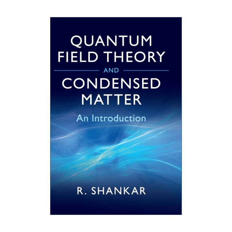 英文原版 Quantum Field Theory and Condensed Matter量子场论与凝聚态 Ramamurti Shankar精装英文版进口英语原版书籍