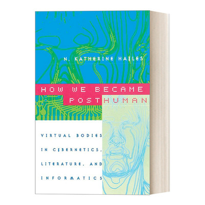 英文原版 How We Became Posthuman 我们何以成为后人类 文学、信息科学和控制论中的虚拟身体 豆瓣高分 哲学 英文版 进口书籍