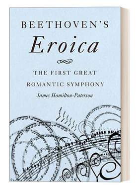 英文原版 Beethoven's Eroica The First Great Romantic Symphony 贝多芬 英雄交响曲 浪漫主义交响乐的开端 英文版 进口英语书籍