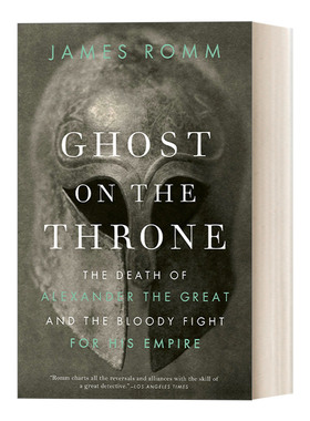 英文原版 Ghost on the Throne 王座上的幽灵 亚历山大大帝的遗产与马其顿帝国的分裂 哲人与权臣作者James Romm 英文版 进口书籍