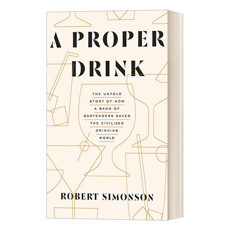 英文原版 A Proper Drink 一杯合适的酒 调酒师拯救文明饮酒世界不为人知的故事 詹姆斯比尔德奖提名得主Robert Simonson 英文版