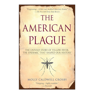 英文原版 The American Plague 美洲瘟疫 黄热病大流行中不为人知的故事 历史 Molly Caldwell Crosby 英文版 进口英语原版书籍