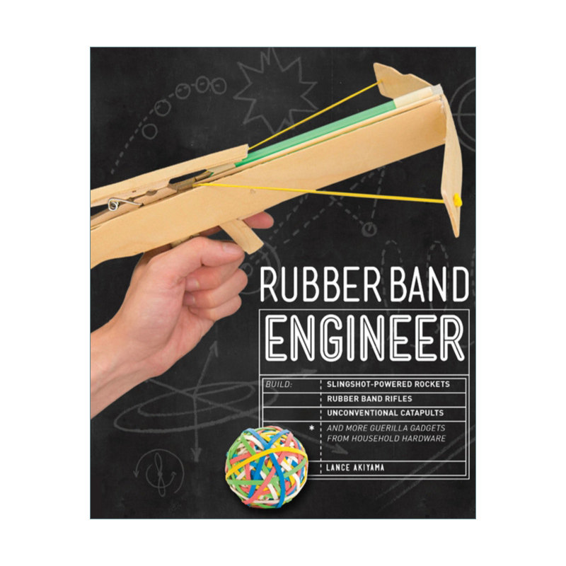 英文原版 Rubber Band Engineer橡皮筋工程师 用家用工具做弹弓火箭 橡皮筋步枪 不寻常的弹射器和更多奇特玩意 英文版进口英语书