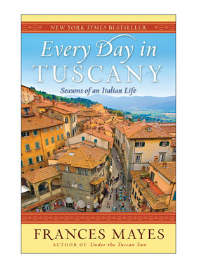 英文原版 Every Day in Tuscany 托斯卡纳的每一天 意大利生活的四季 Frances Mayes 英文版 进口英语原版书籍