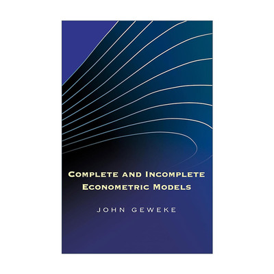 英文原版 Complete and Incomplete Econometric Models 完全和不完全计量经济模型 John Geweke 精装英文版 进口英语原版书籍