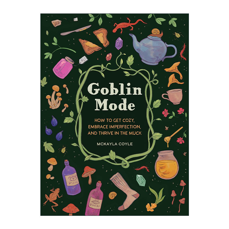 英文原版 Goblin Mode 哥布林模式 如何舒适生活 拥抱不完美 并在泥泞中茁壮成长 McKayla Coyle 精装 英文版 进口英语原版书籍