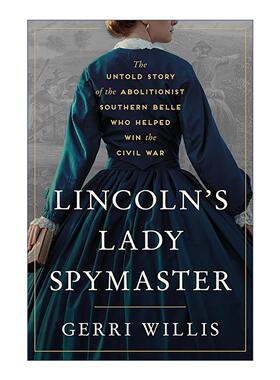 英文原版 Lincoln's Lady Spymaster 林肯的女士间谍头目 一位废奴主义南方淑女帮助赢得内战的未被讲述的故事 进口英语原版书籍
