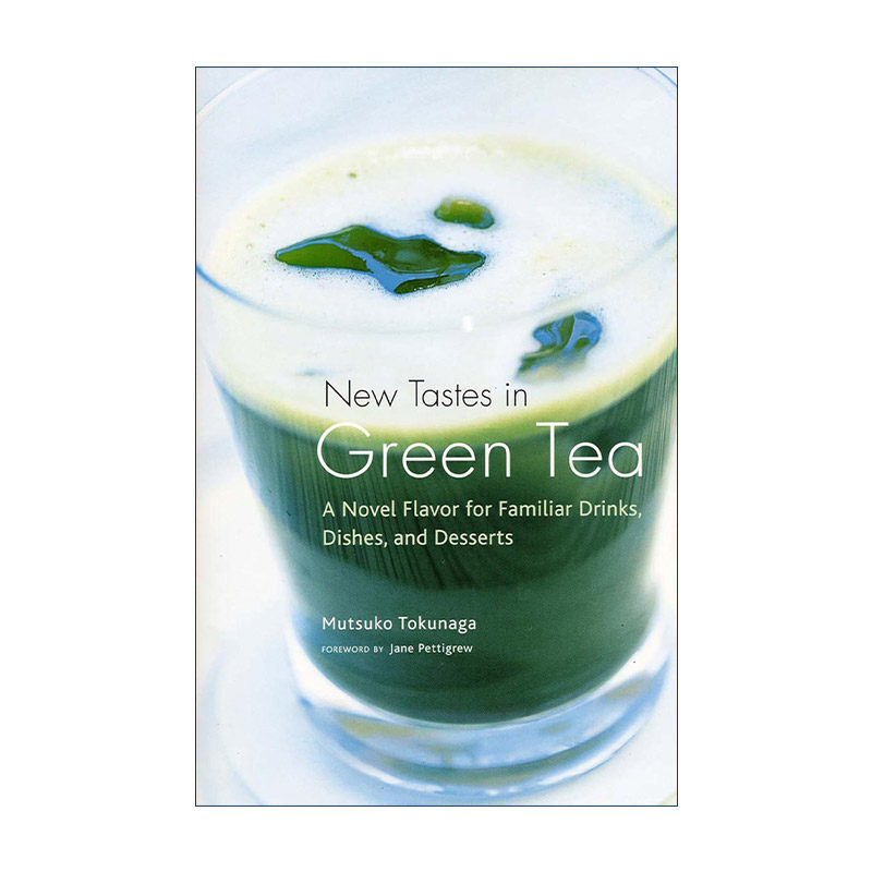 英文原版 New Tastes in Green Tea 绿茶新口味 熟悉的饮料 菜肴和甜点的日本新口味 德永睦子 英文版 进口英语原版书籍