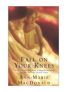 英文原版 Fall On Your Knees 跪下来吧 加拿大作家安-玛丽?麦克唐纳 经典女性小说 英联邦作家奖 英文版 进口英语原版书籍