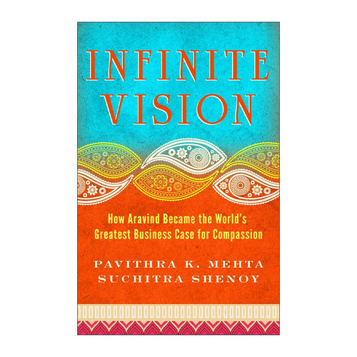 英文原版 Infinite Vision 无限愿景 亚拉文Aravind眼科医院如何成为世界上伟大的慈悲商业案例 Pavithra K. Mehta 英文版