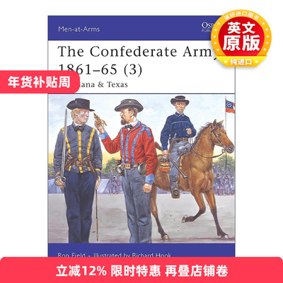 英文原版 The Confederate Army 1861–65 3 美国南北战争时期的邦联军 路易斯安那及德克萨斯州 历史上的军队系列 进口英语书籍