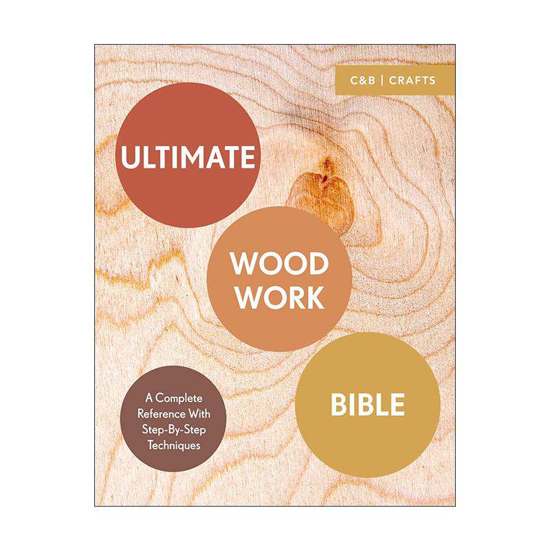 英文原版 Ultimate Woodwork Bible 终极木工宝典 步骤与技巧 英文版 进口英语原版书籍