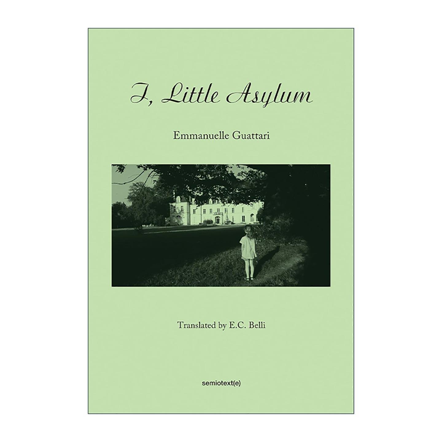 英文原版 I  Little Asylum 我 小疯人院 费利克斯·加塔利女儿自传 精神病学 Emmanuelle Guattari 英文版 进口英语原版书籍