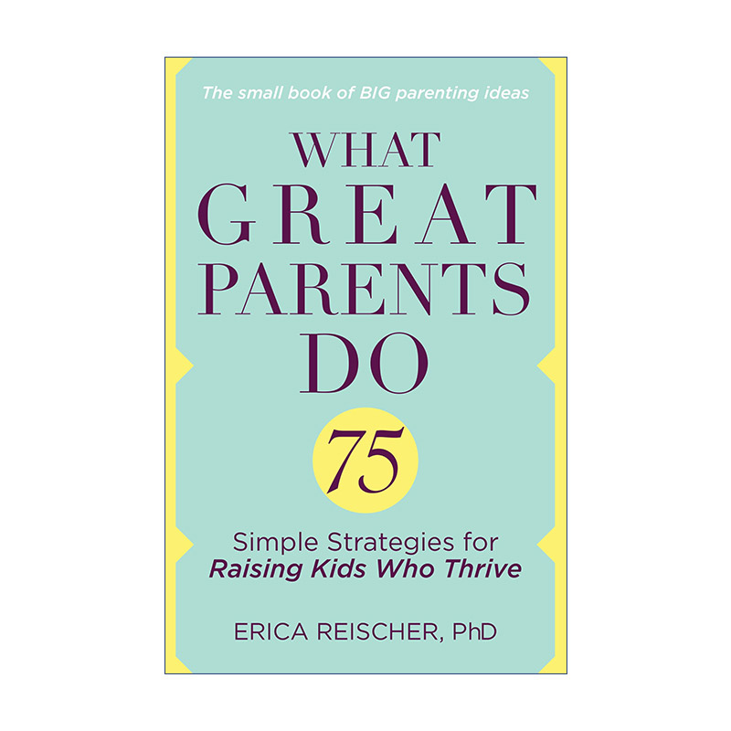 英文原版 What Great Parents Do 优质父母教养实践指南 家庭教育 Erica Reischer 英文版 进口英语原版书籍