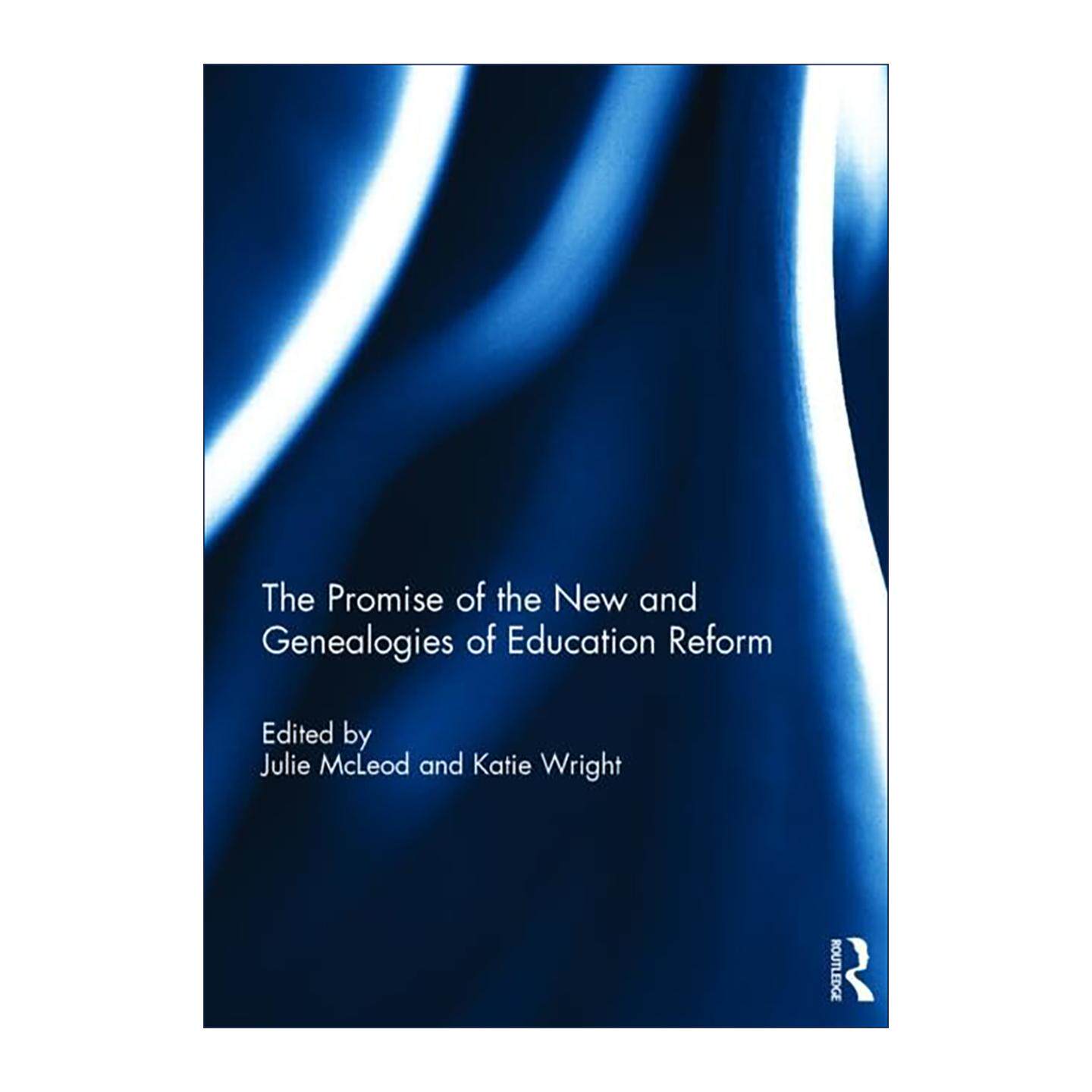英文原版 The Promise of the New and Genealogies of Education Reform新事物的承诺与教育改革谱系 以谱系学视角批判性剖析教育