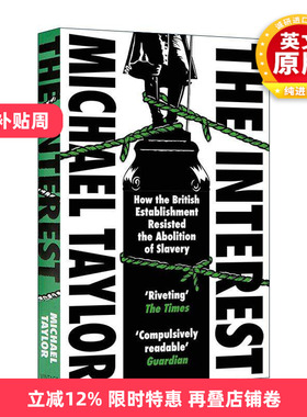 英文原版 The Interest 揭秘英国废奴背后 统治阶层为何抗拒 Michael Taylor 英文版 进口英语原版书籍