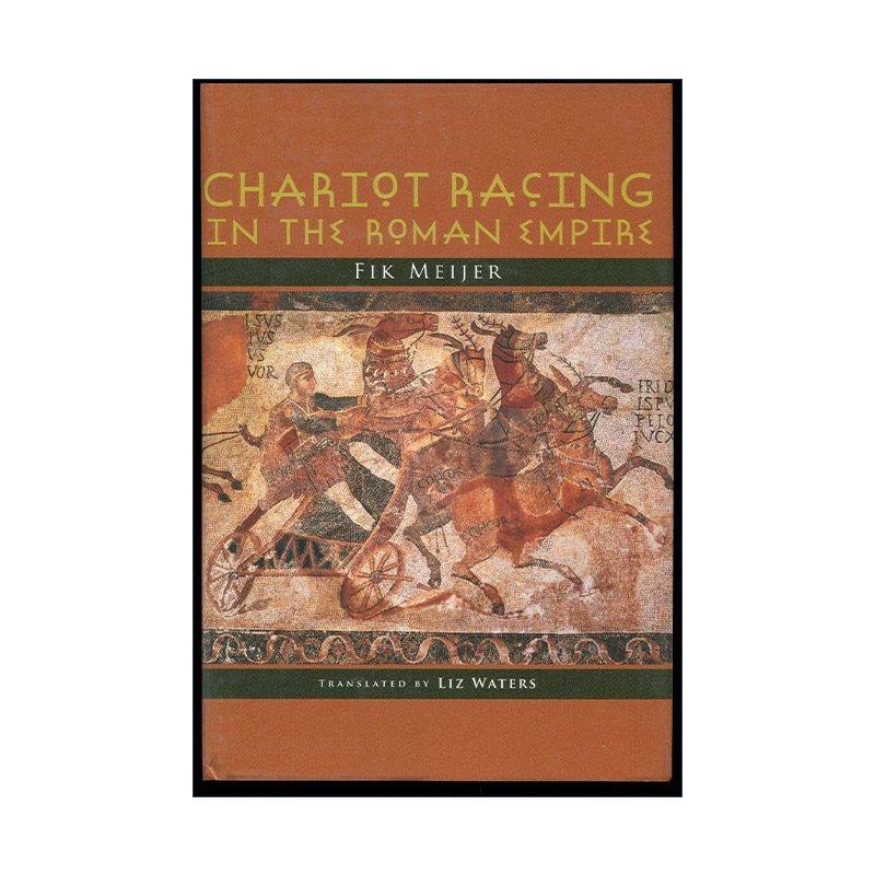 英文原版 Chariot Racing in the Roman Empire古罗马的马车竞赛历史 Fik Meijer精装英文版进口英语原版书籍-封面