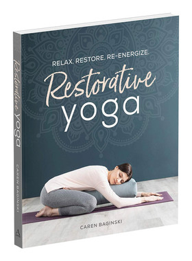 恢复性瑜伽 放松，恢复，新活力 英文原版 Restorative Yoga 瑜伽练习指南 健康生活百科科普参考书 英文版 进口英语书籍