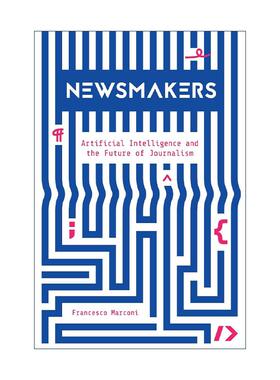英文原版 Newsmakers 新闻人物 AI人工智能和新闻业的未来 哥伦比亚大学兼职讲师Francesco Marconi 英文版 进口英语原版书籍