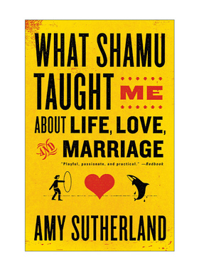 英文原版 What Shamu Taught Me About Life Love and Marriage关于生活 爱情和婚姻 虎鲸教会了我什么 驯兽师感悟 Amy Sutherland