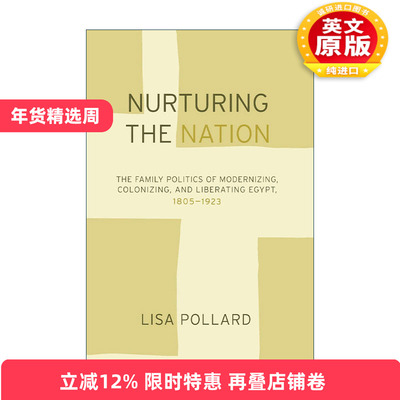 英文原版 Nurturing the Nation 培育国家 性别 家庭与埃及的现代化 1805-1923 Lisa Pollard丽莎·波拉德 英文版进口英语原版书籍
