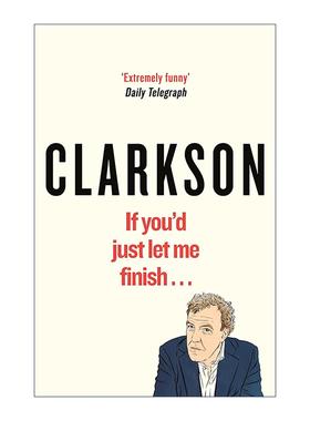 英文原版 If You'd Just Let Me Finish 克拉克森眼中的世界7 BBC著名主持人杰里米·克拉克森 精装 英文版 进口英语原版书籍